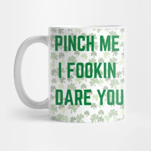 pinch me i fookin dare you Mug